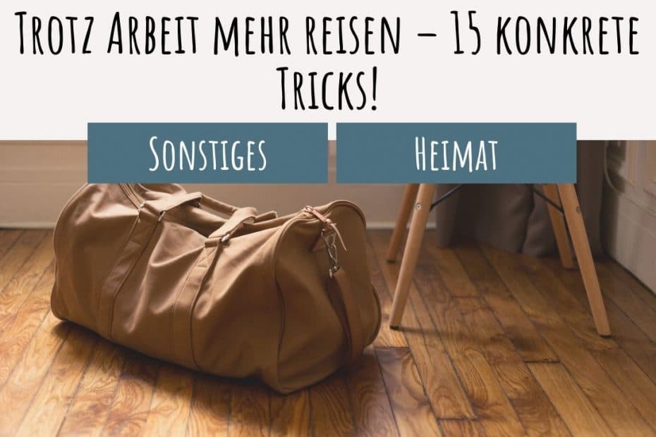 Mehr Reisen trotz Job Tricks