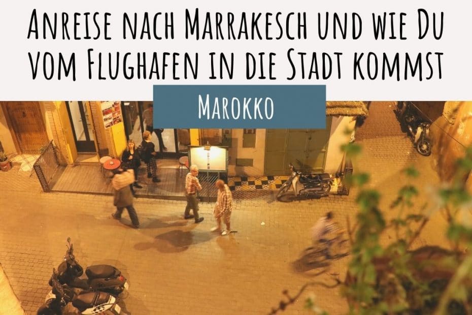 Medina von Marrakesch vom Flughafen erreichen