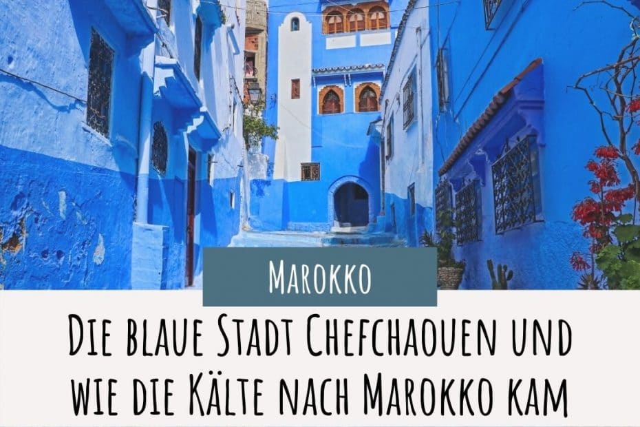 Chefchaouen ist blau und bunt und kann sehr kalt werden