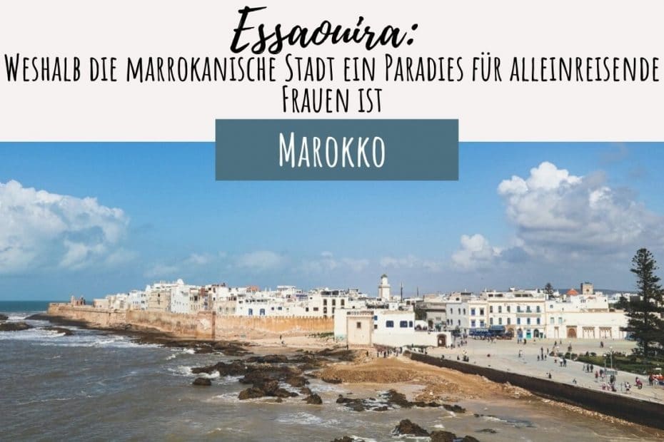 Essaouira in Marokko Paradies am Meer für alleinreisende Frauen