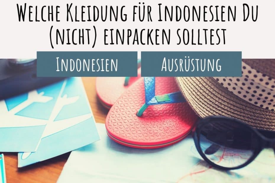 Passende Kleidung für Indonesien packen