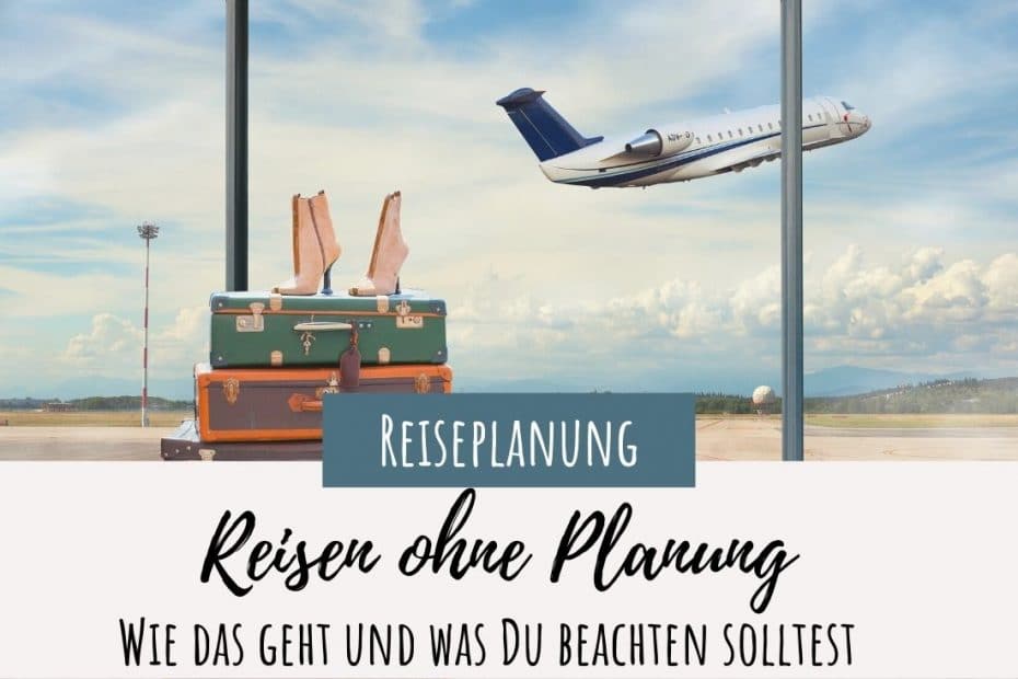 Reisen ohne Planung