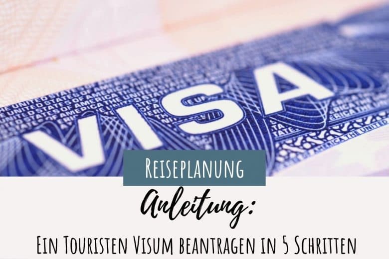 Anleitung Ein Touristen Visum beantragen in 5 Schritten