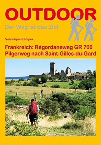 Frankreich: Régordaneweg GR 700: Pilgerweg nach Saint-Gilles-du-Gard (OutdoorHandbuch)