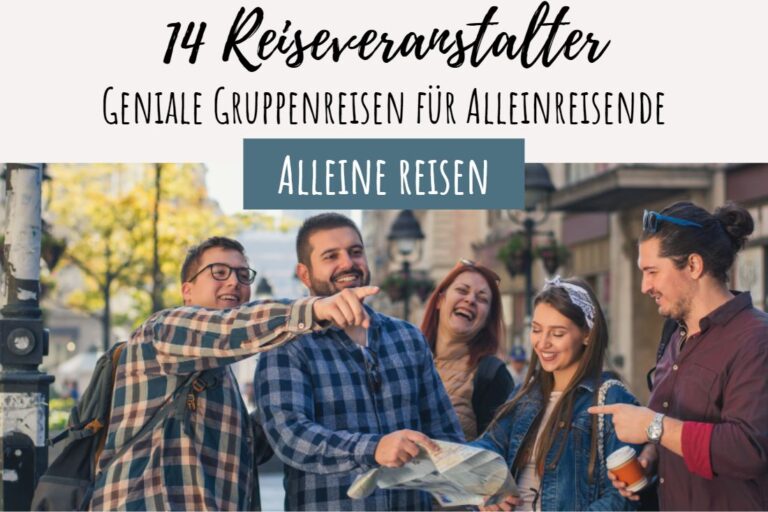 14 Reiseveranstalter Geniale Gruppenreisen für Alleinreisende