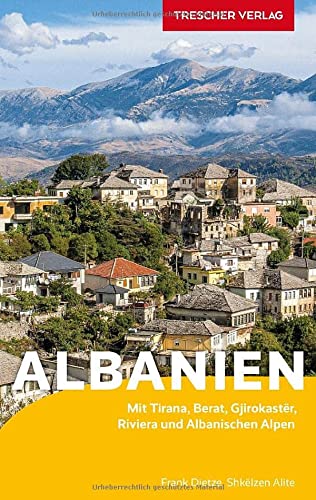 Reiseführer Albanien: Mit Tirana, Berat, Gjirokastër, Durrës, Riviera, Ohridsee und Albanischen Alpen (Trescher-Reiseführer)